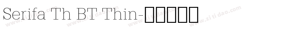 Serifa Th BT Thin字体转换